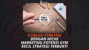 5 Solusi Strategi Dengan Niche Marketing Potensi Gym Kecil Strategi yang Terbukti Efektif