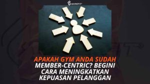 Apakah Gym Anda Sudah Member-Centric Begini Cara Meningkatkan Kepuasan Pelanggan
