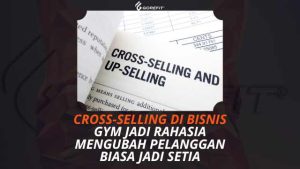 Cross-Selling di Bisnis Gym Jadi Rahasia Mengubah Pelanggan Biasa Jadi Setia