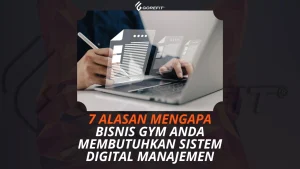 7 Alasan Mengapa Bisnis Gym Anda Membutuhkan Sistem Digital Manajemen