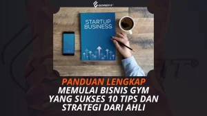 Panduan Lengkap Memulai Bisnis Gym yang Sukses 10 Tips dan Strategi dari Ahli