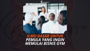 Ilmu Dasar untuk Pemula yang Ingin Memulai Bisnis Gym