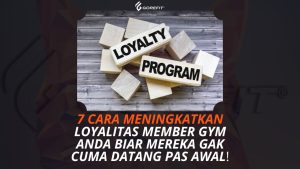 7 Cara Meningkatkan Loyalitas Member Gym Anda Biar Mereka Gak Cuma Datang Pas Awal!