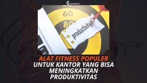 Alat Fitness Populer untuk Kantor yang Bisa Meningkatkan Produktivitas