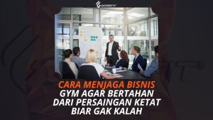Cara Menjaga Bisnis Gym Agar Bertahan dari Persaingan Ketat Biar Gak Kalah