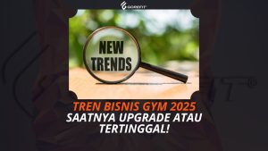 Tren Bisnis Gym 2025 Saatnya Upgrade atau Tertinggal!