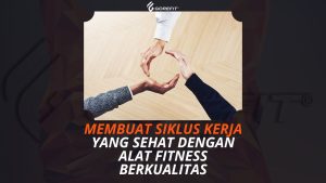 Membuat Siklus Kerja yang Sehat dengan Alat Fitness Berkualitas