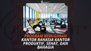 Program Kebugaran Kantor Rahasia Kantor Produktif, Sehat, dan Bahagia