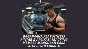 Masa Depan Gym Bagaimana Alat Fitness Pintar & Aplikasi Tracking Member Mengubah Cara Kita Berolahraga
