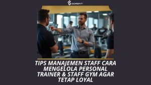 Tips Manajemen Staff Cara Mengelola Personal Trainer & Staff Gym agar Tetap Loyal