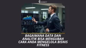 Bagaimana Data dan Analitik Bisa Mengubah Cara Anda Mengelola Bisnis Fitness