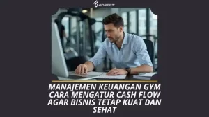 Manajemen Keuangan Gym Cara Mengatur Cash Flow agar Bisnis Tetap Kuat dan Sehat
