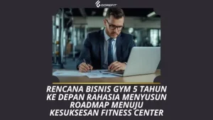 Rencana Bisnis Gym 5 Tahun ke Depan Rahasia Menyusun Roadmap Menuju Kesuksesan Fitness Center Impianmu
