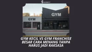 Gym Kecil vs Gym Franchise Besar Cara Menang Tanpa Harus Jadi Raksasa