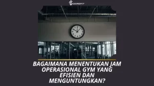 Sepi di Pagi Hari, Ramai di Malam Hari Bagaimana Menentukan Jam Operasional Gym yang Efisien dan Menguntungkan