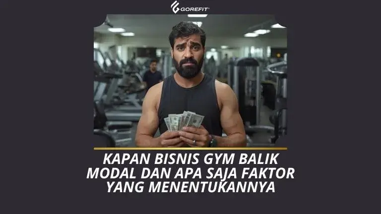 Kapan Bisnis Gym Balik Modal dan Apa Saja Faktor yang Menentukannya