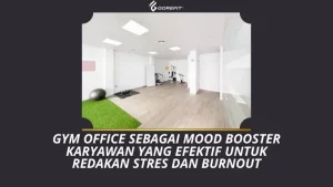 Gym Office sebagai Mood Booster Karyawan yang Efektif untuk Redakan Stres dan Burnout