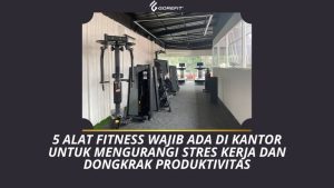 5 Alat Fitness Wajib Ada di Kantor untuk Mengurangi Stres Kerja dan Dongkrak Produktivitas