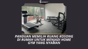 Panduan Memilih Ruang Kosong di Rumah untuk Menjadi Home Gym yang Nyaman
