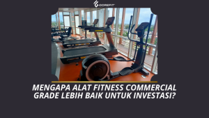 Mengapa Alat Fitness Commercial Grade Lebih Baik untuk Investasi