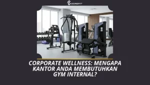 Corporate Wellness Mengapa Kantor Anda Membutuhkan Gym Internal