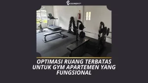 Optimasi Ruang Terbatas untuk Gym Apartemen yang Fungsional