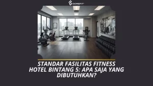 Standar Fasilitas Fitness Hotel Bintang 5_ Apa Saja yang Dibutuhkan