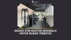 Desain Gym Kantor Minimalis untuk Ruang Terbatas