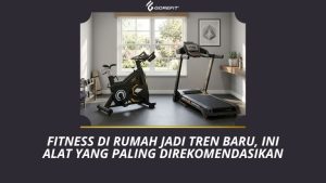 Fitness di Rumah Jadi Tren Baru, Ini Alat yang Paling Direkomendasikan
