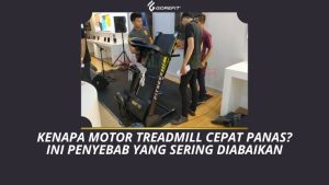 Kenapa Motor Treadmill Cepat Panas Ini Penyebab yang Sering Diabaikan