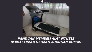 Panduan Membeli Alat Fitness Berdasarkan Ukuran Ruangan Rumah (1)