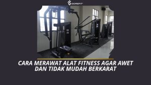 Cara Merawat Alat Fitness Agar Awet dan Tidak Mudah Berkarat (1)